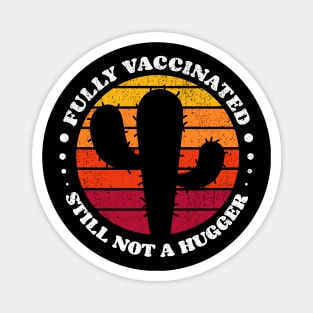 Fully Vaccinated Still Not A Hugger cactus 2 retro Sunset Magnet